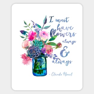 Claude Monet quote I must have flowers Sticker